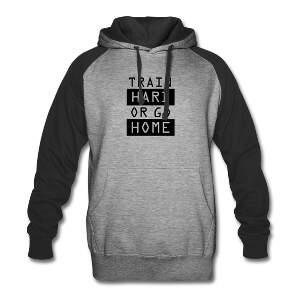 Train Hard or Go Home Hoodie - heather gray/black